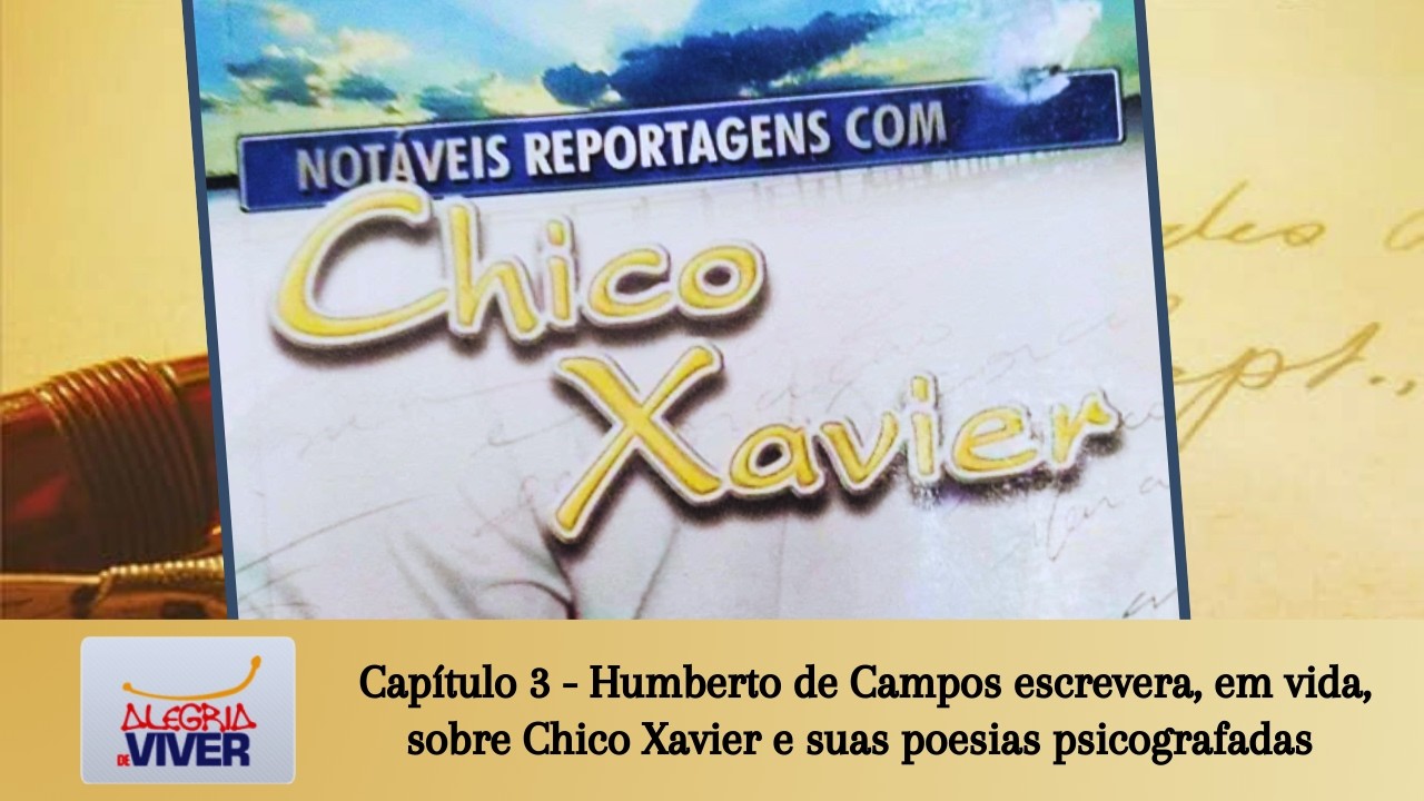 12 - Notáveis Reportagens com Chico Xavier - Cap. 03 - Chico Xavier e suas poesias psicografadas