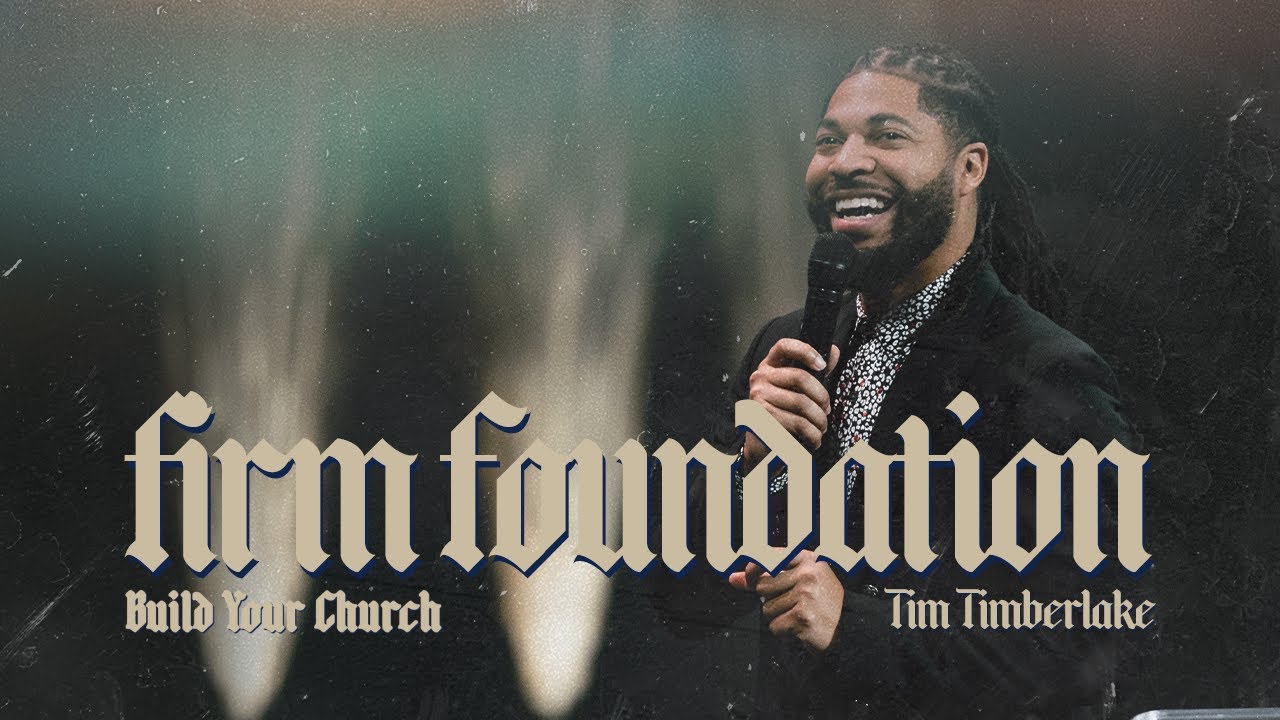Firm Foundation | Tim Timberlake | Celebration Church