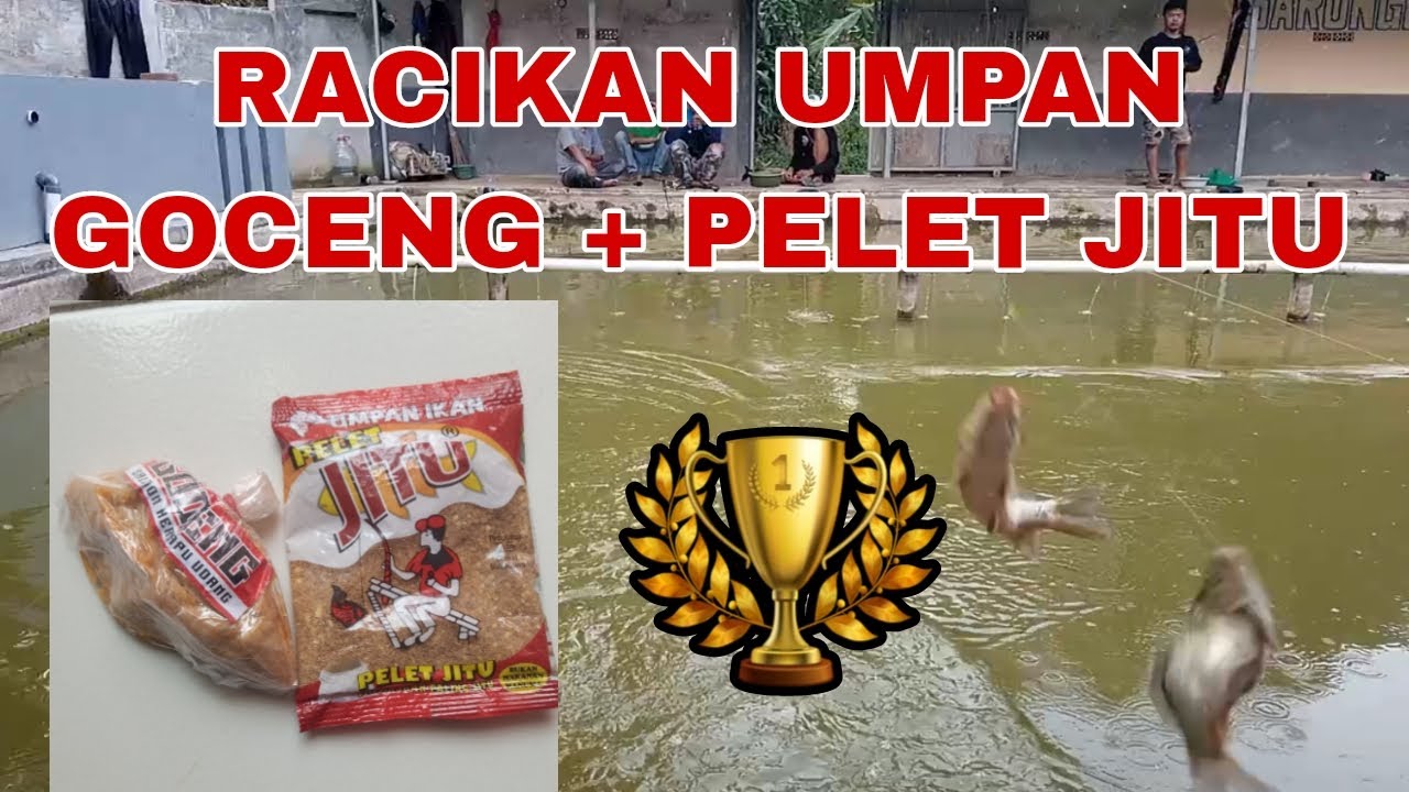 RACIKAN UMPAN GOCENG + PELET JITU