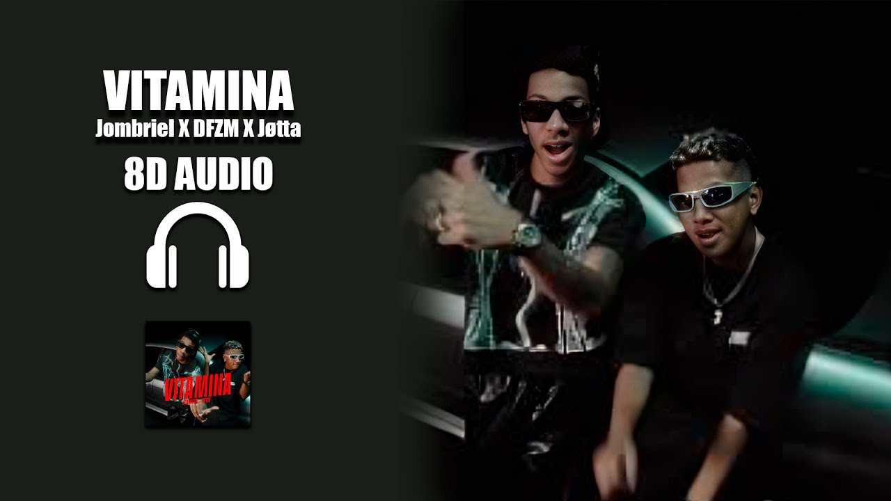 Vitamina - Jombriel, DFZM (8D Audio)