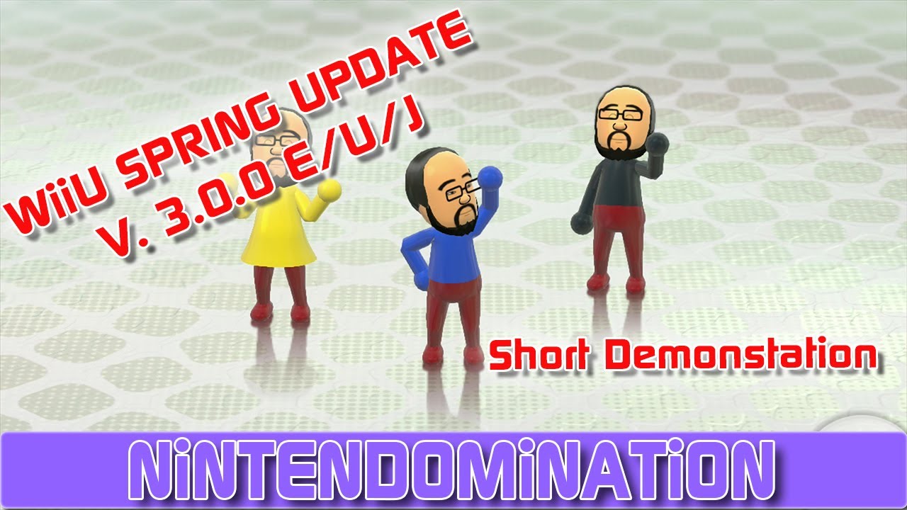 WiiU Spring Update 3.0.0 E/U/J - Now available!!! All changes footage