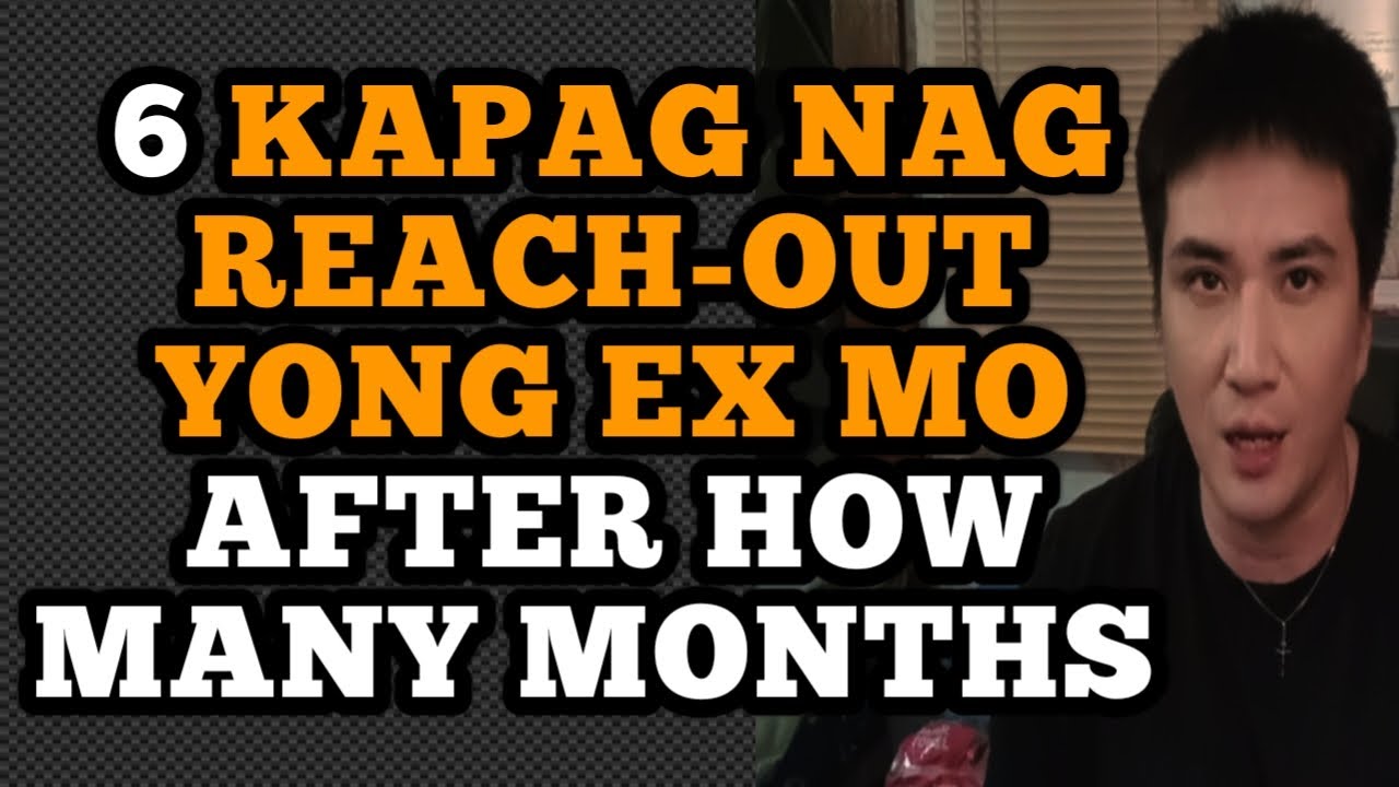 Ibig sabihin kapag nag reach out yong EX mo after how many months .1319