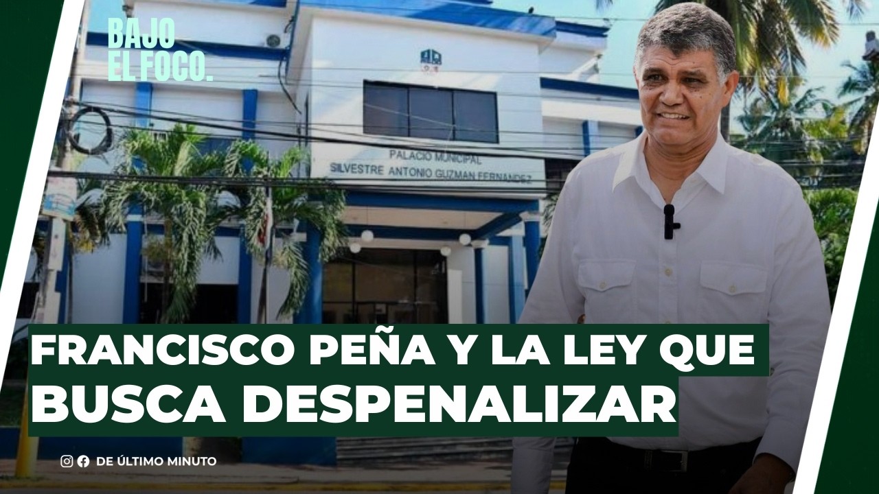 FRANCISCO PEÑA Y LA LEY QUE BUSCA DESPENALIZAR