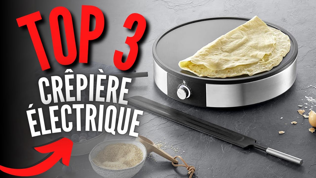 Meilleure Cr&ecirc;pi&egrave;re &Eacute;lectrique 2023