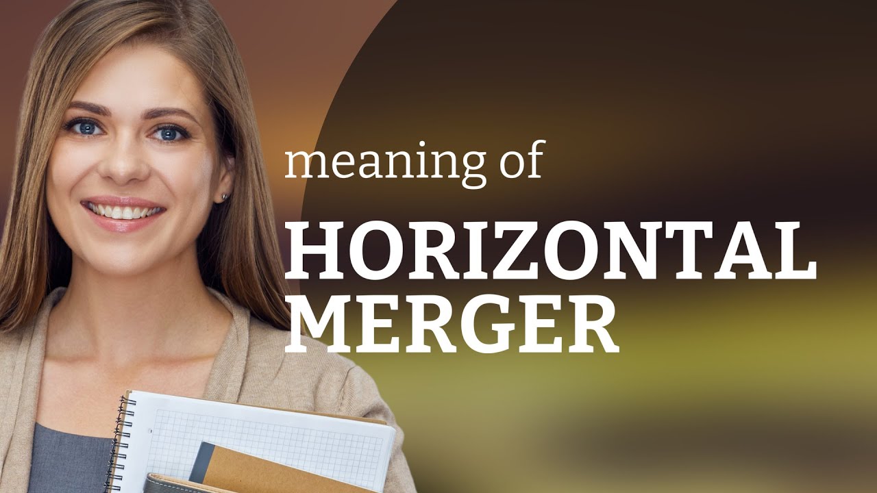 Understanding Horizontal Mergers: A Key Business Concept