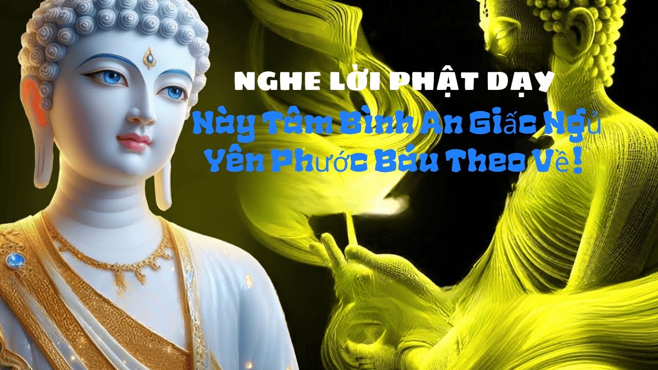 Nghe Lời Phật Dạy Này Tâm Bình An Giấc Ngủ Yên Phước Báu Theo Về! #phatphapanhien #loiphatday
