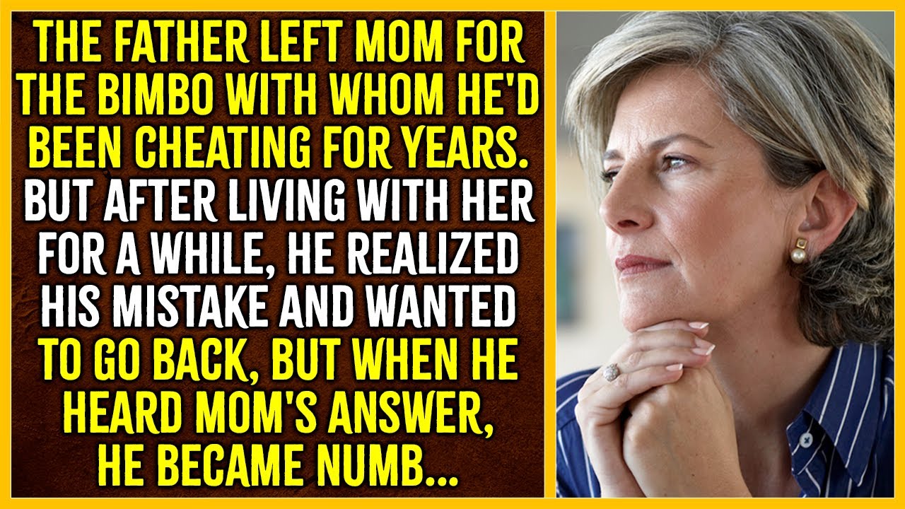 My dad left my mom for the bimbo he'd been cheating with for years. But he realized his mistake and…