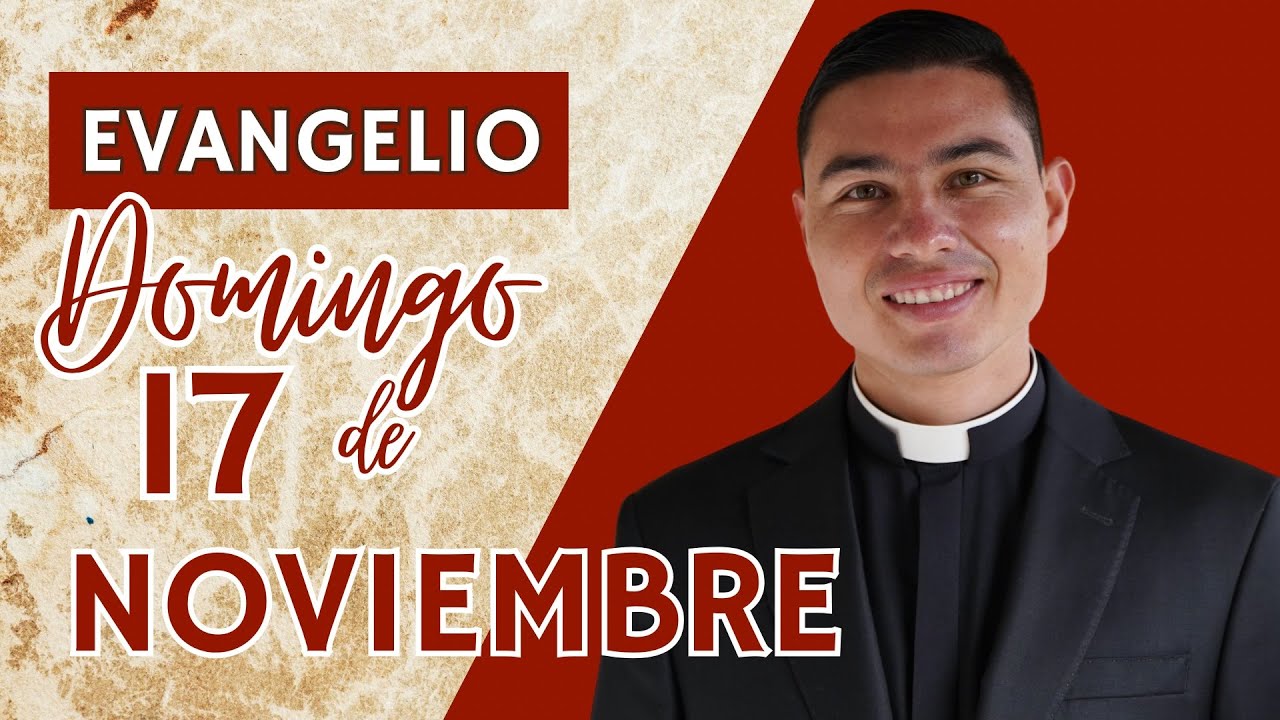 Evangelio de hoy Domingo 17 de Noviembre de 2024 | Lecturas y Reflexión