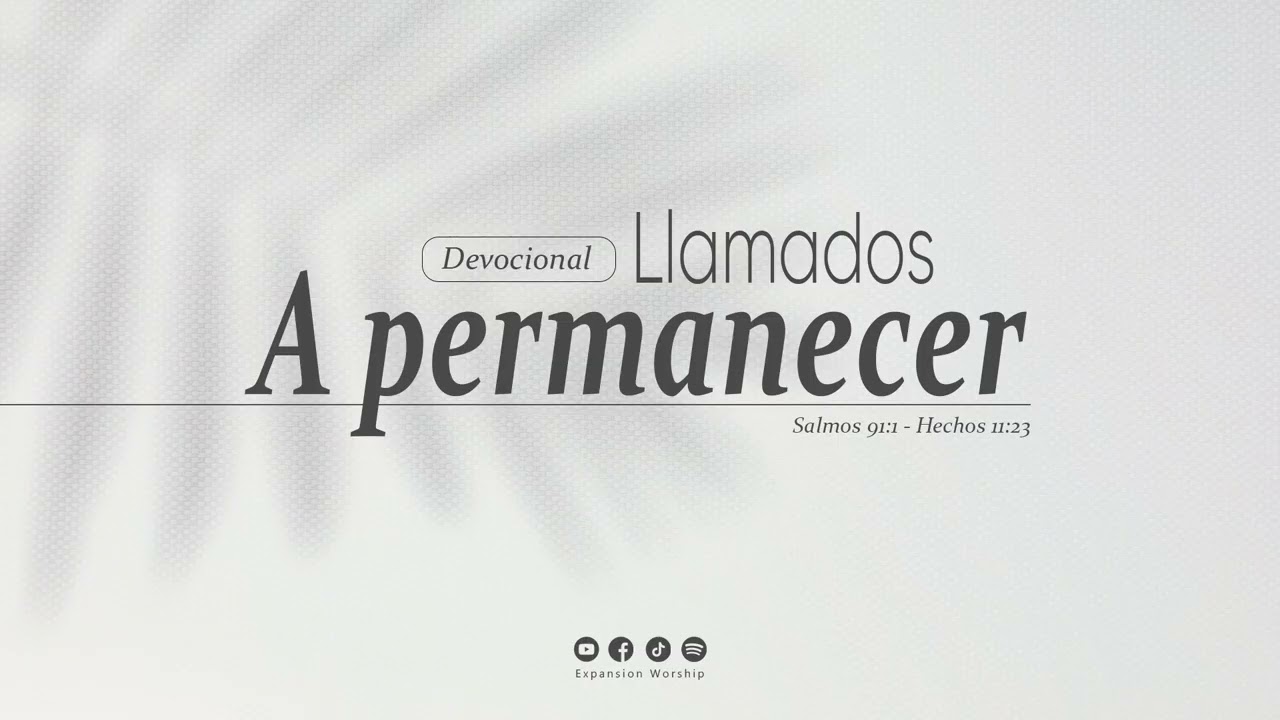 Devocional | Llamados a permanecer | Expansion Worship