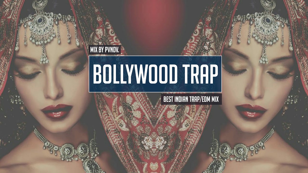 Bollywood Vocal Trap Mix ●  Best Indian Trap / Bass / EDM Music & Remixes