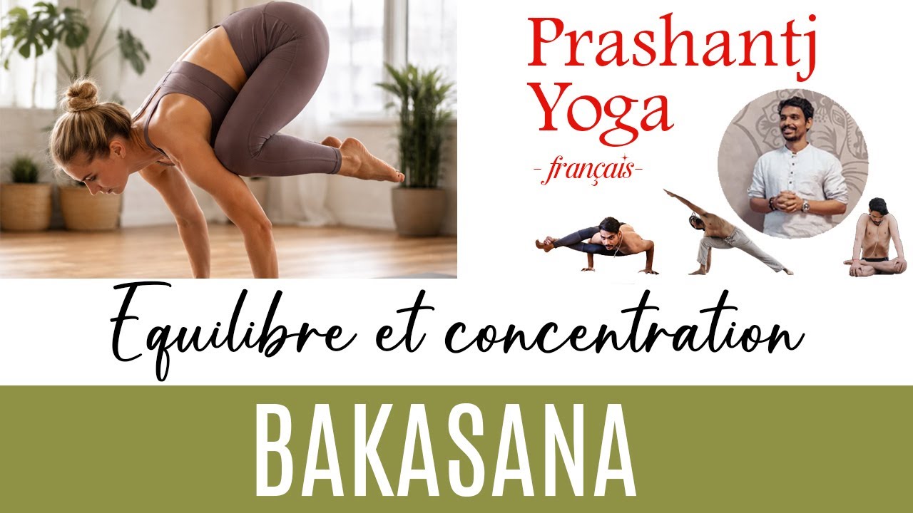 BAKASANA : Guide complet pour maîtriser l'équilibre et booster votre focus