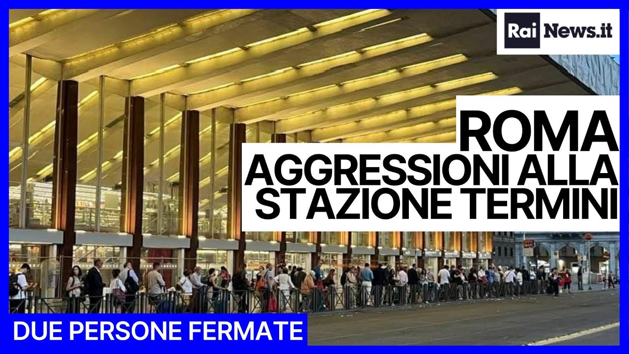 Roma, aggressioni alla stazione Termini: due persone fermate