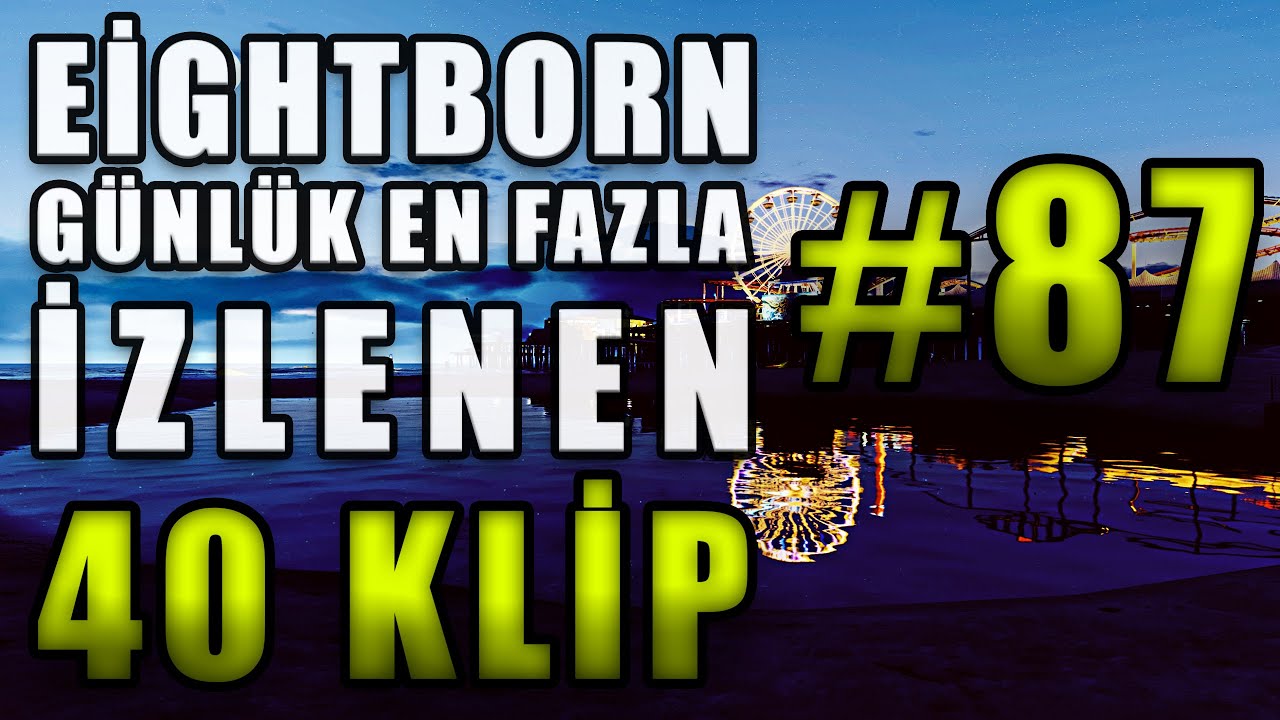 EİGHTBORN Günlük En Fazla İzlenen 40 KLİP #87 ! EİGHTBORN Komik Anlar