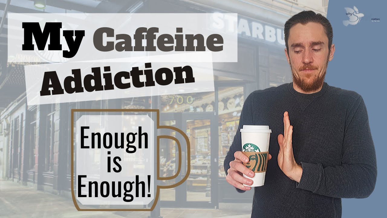 My Caffeine Addiction - Enough is enough!