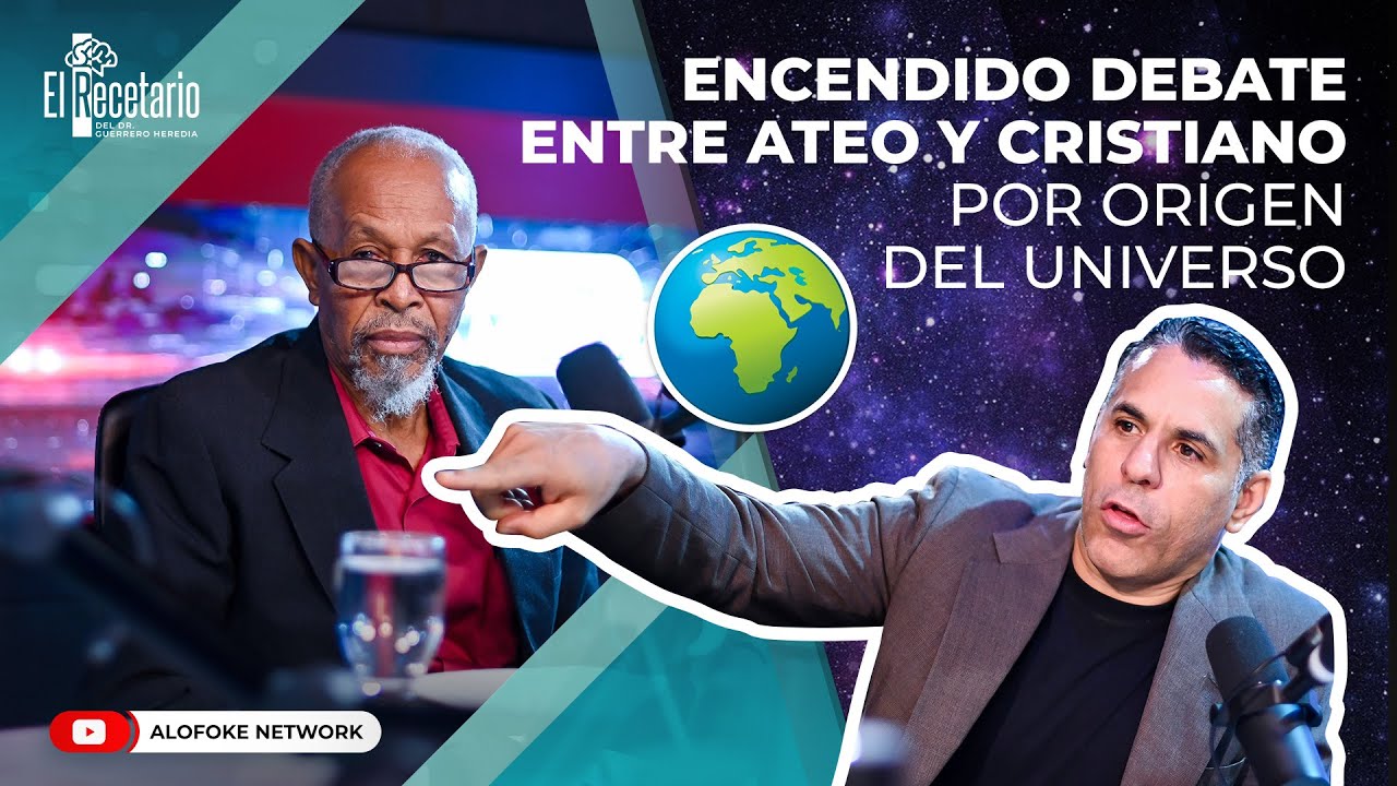 ENCENDIDO DEBATE ENTRE ATEO Y CRISTIANO POR EL ORIGEN DEL UNIVERSO