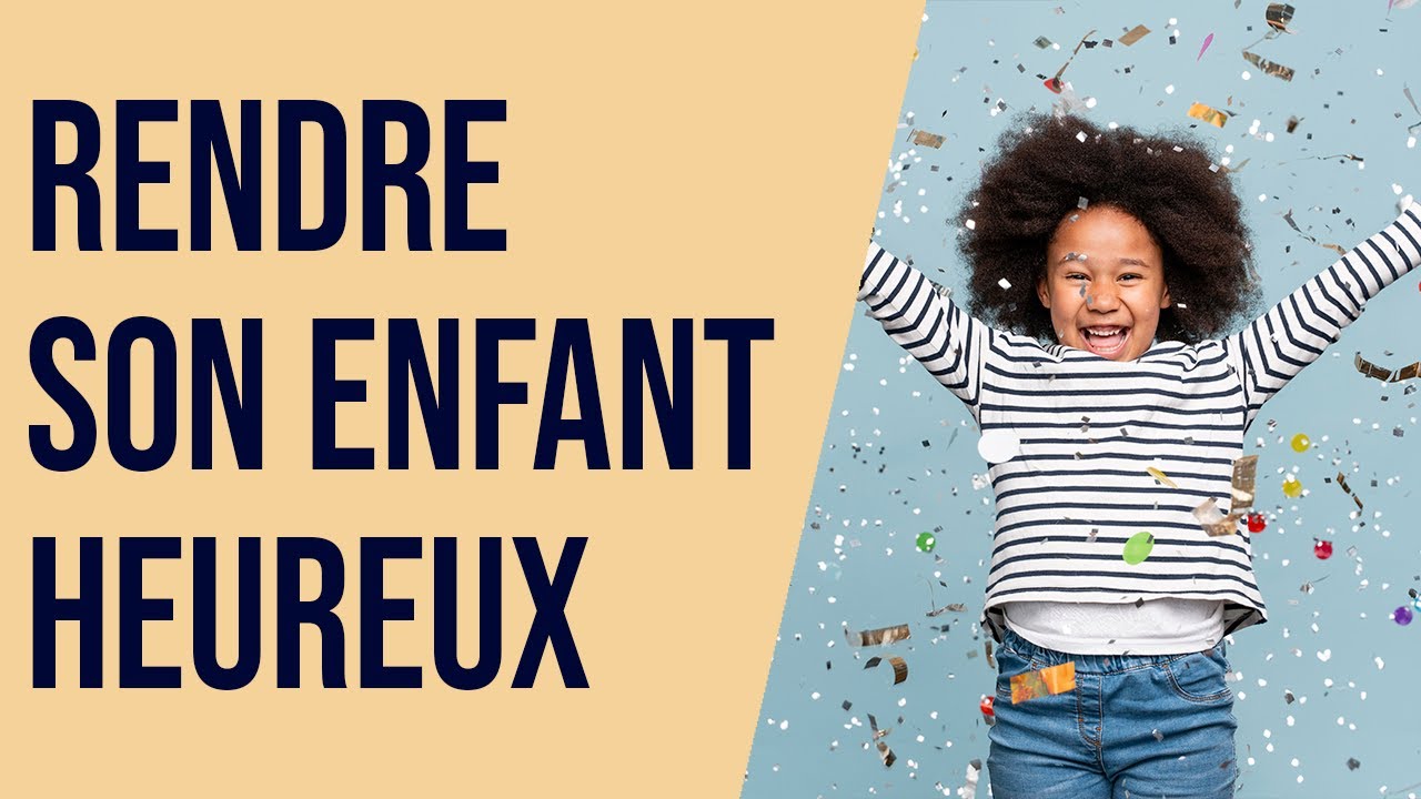 Rendre son enfant heureux