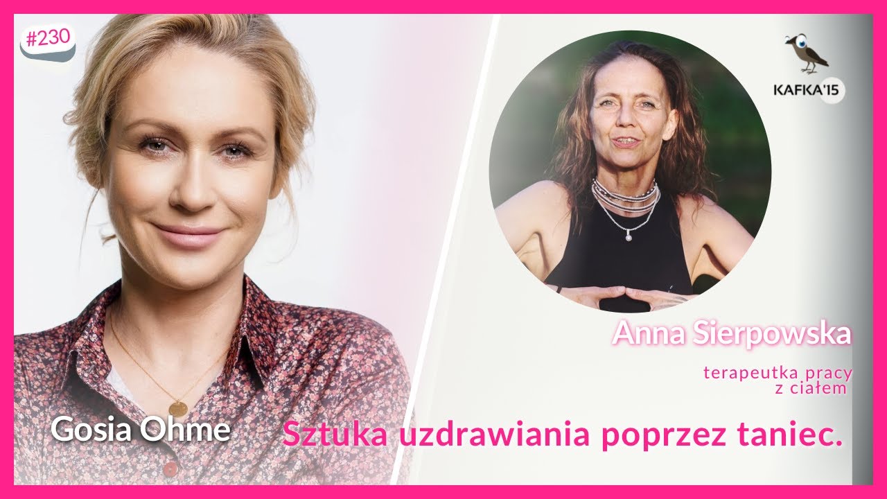 Taniec — sztuka uzdrawiania - Anna Sierpowska Gosia Ohme | Kafka’15 odc. 230
