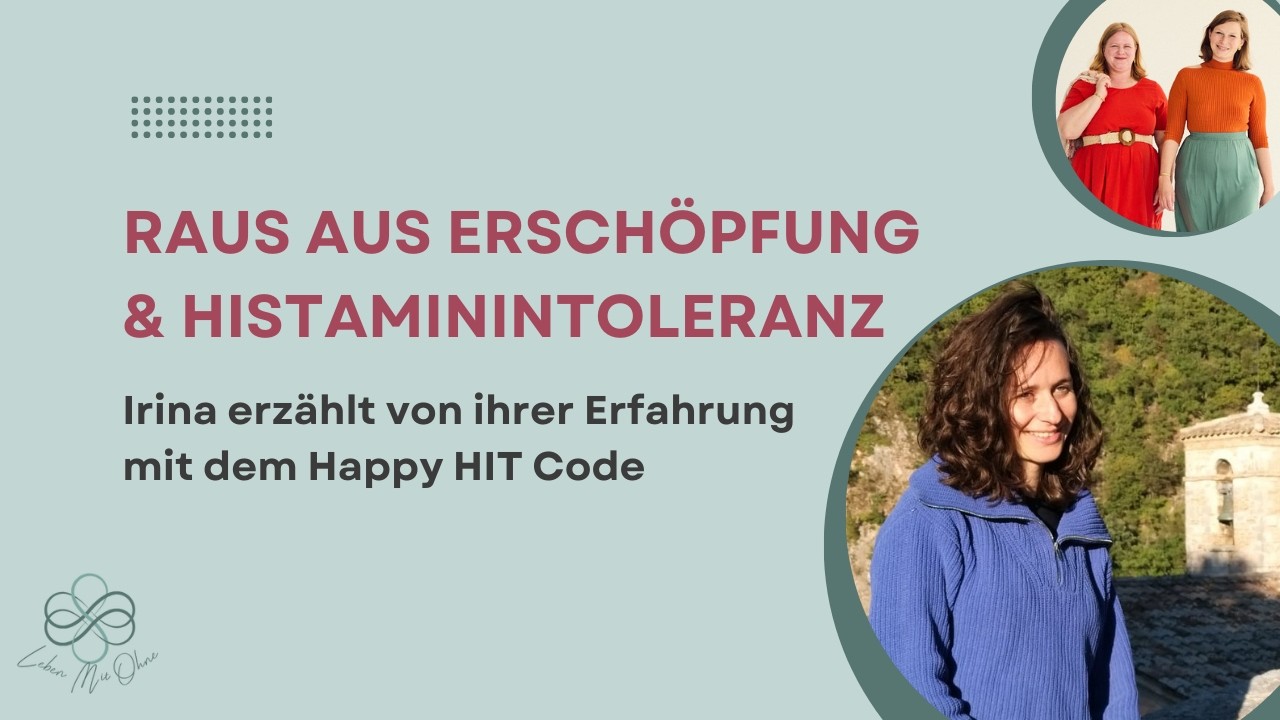 Irinas Erfahrungsbericht: Raus aus Histaminintoleranz, MCAS & chronischer Erschöpfung