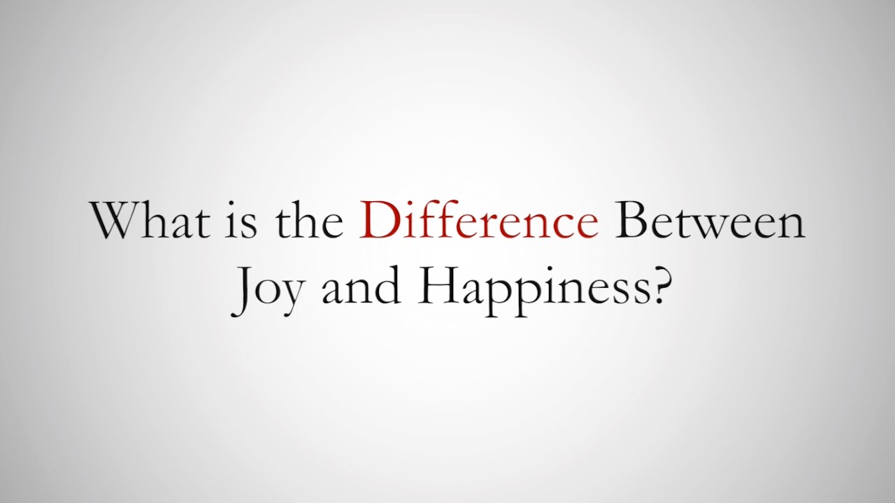 What is the Difference Between Joy and Happiness?