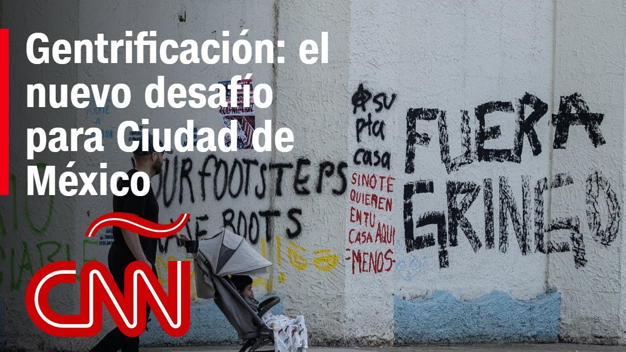 ¿Qué es la gentrificación? El nuevo desafío que enfrenta Ciudad de México
