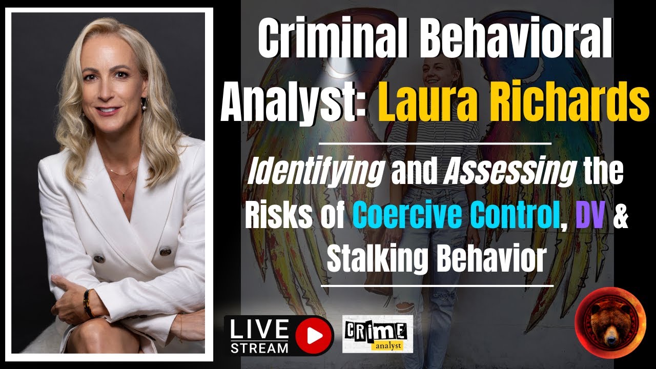 Expert Criminal Behavioral Analyst Laura Richards | Risks, Concerns & Insights
