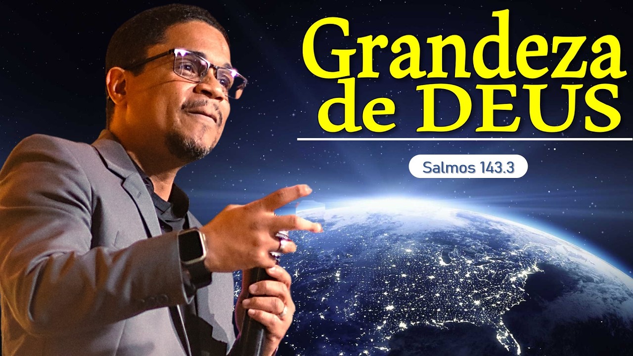 🌱 Pregação | A Grandeza de Deus - Pr Marcio Souza