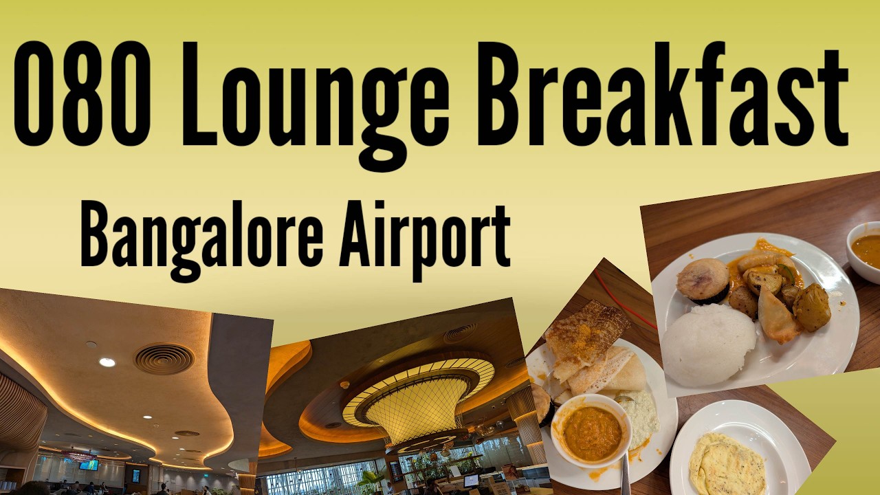 080 AIRPORT LOUNGE BANGALORE Breakfast | Cards access is Fine, But Worth paying & Going?