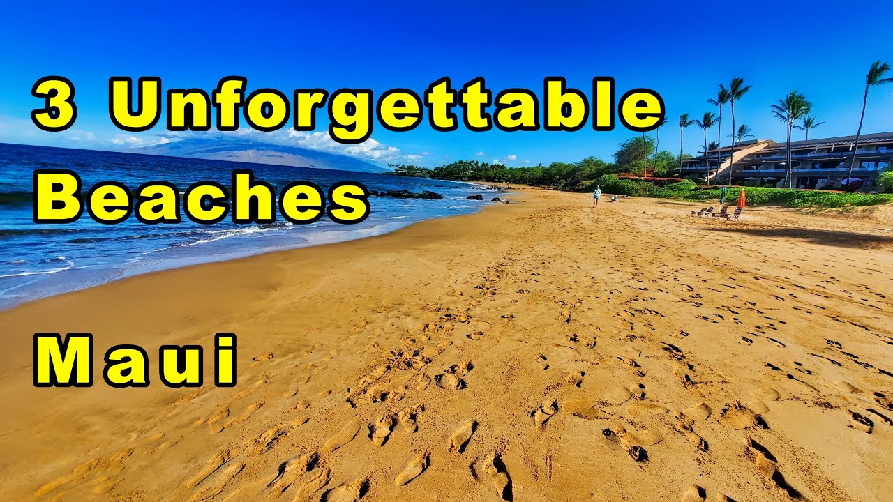 3 Unforgettable Beaches. Best Maui Beaches. Snorkel Maui Wailea Makena