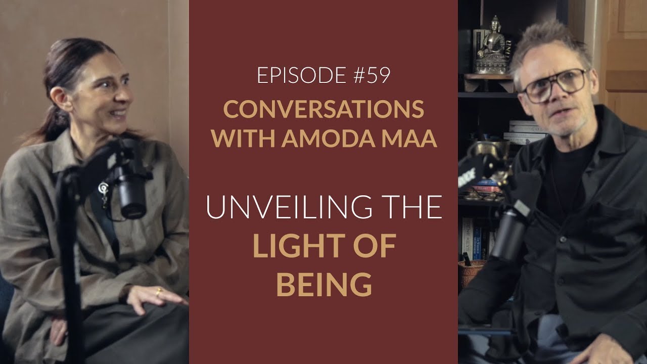Unveiling the Light of Being | Conversations with Amoda Maa Podcast, Episode 59