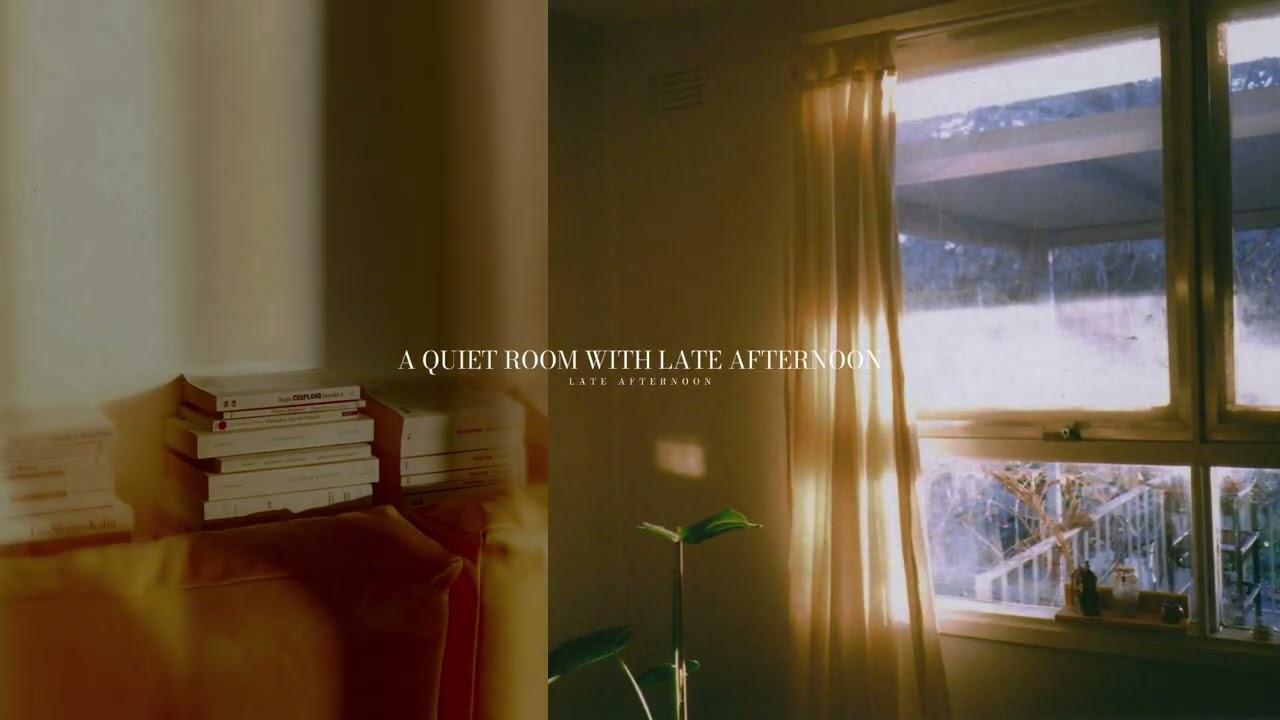 L A T E - A F T E R N O O N | A Quiet Room with Late Afternoon