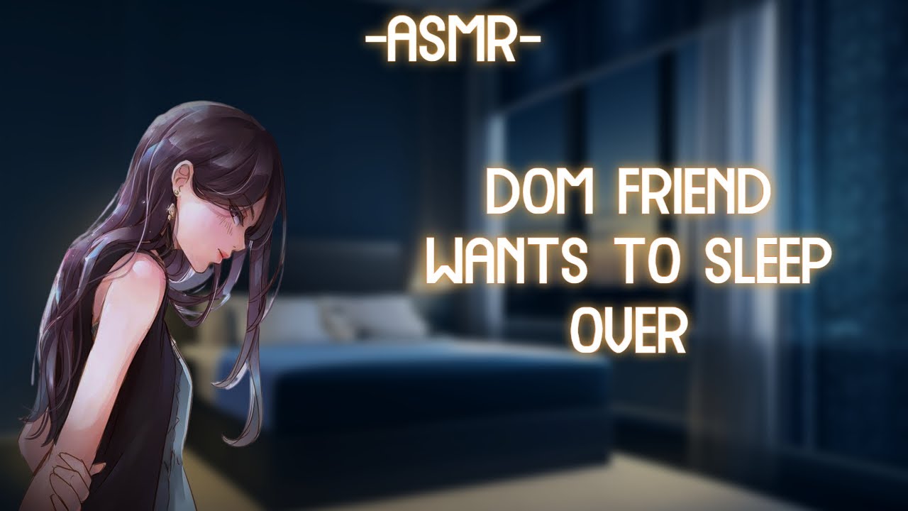 [ASMR] [ROLEPLAY] ♡dom friend wants to sleep over♡ (binaural/F4A)