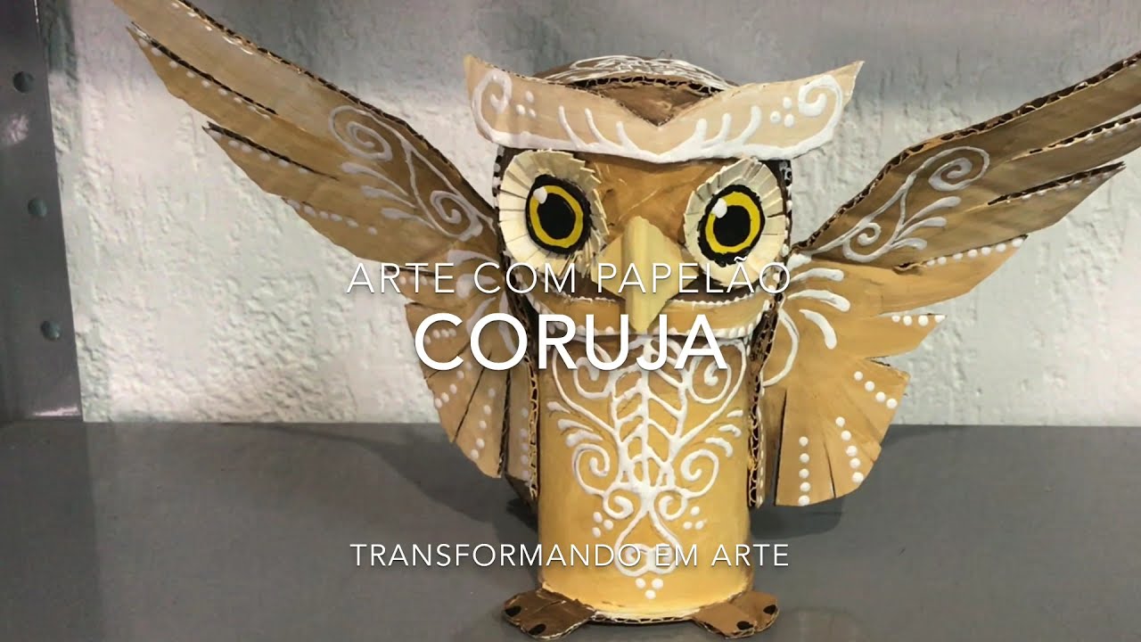 ARTE COM PAPELÃO: CORUJA - TRANSFORMANDO EM ARTE