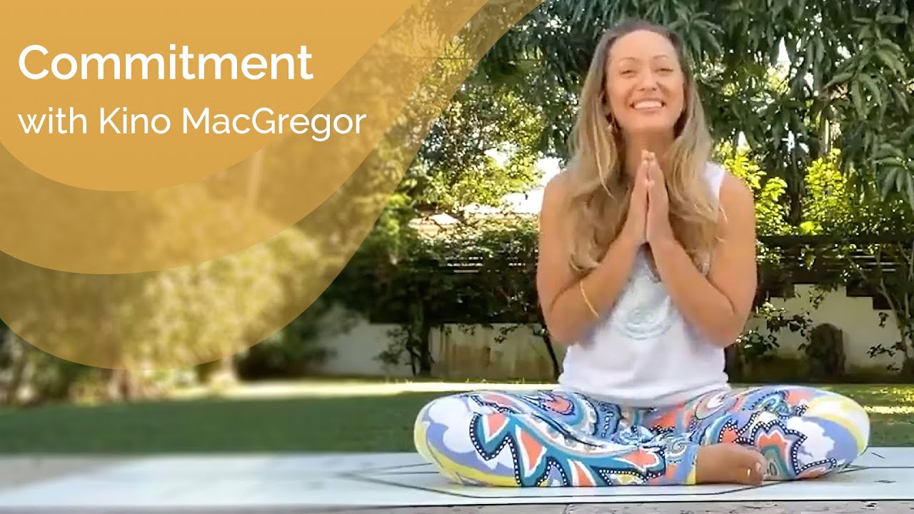 Yoga Is Dharma Talks - Commitment with Kino MacGregor