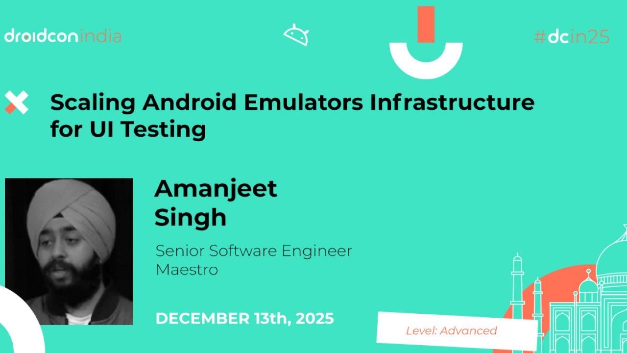 Scaling Android Emulators Infrastructure for UI Testing - Amanjeet Singh | droidcon india 2025