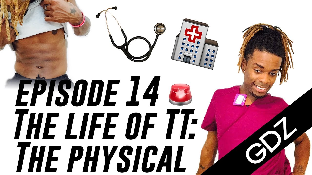 The Life Of TT: Episode 14 - The Physical