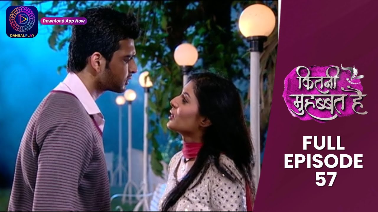 Kitni Mohabbat Hai | Full Episode 57 | New Tv Show Kritika Kamra and Karan Kundra | Dangal TV