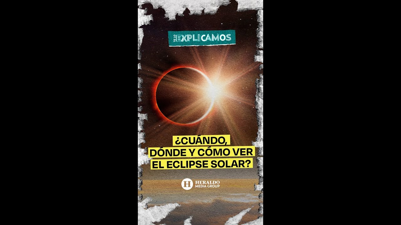 &iquest;C&oacute;mo, cu&aacute;ndo y d&oacute;nde ver el eclipse total de sol 2024? | Te lo explicamos