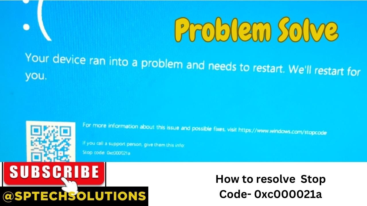 Your device ran into a problem and needs to restart. Well restart for you.Stop Code- 0xc000021a
