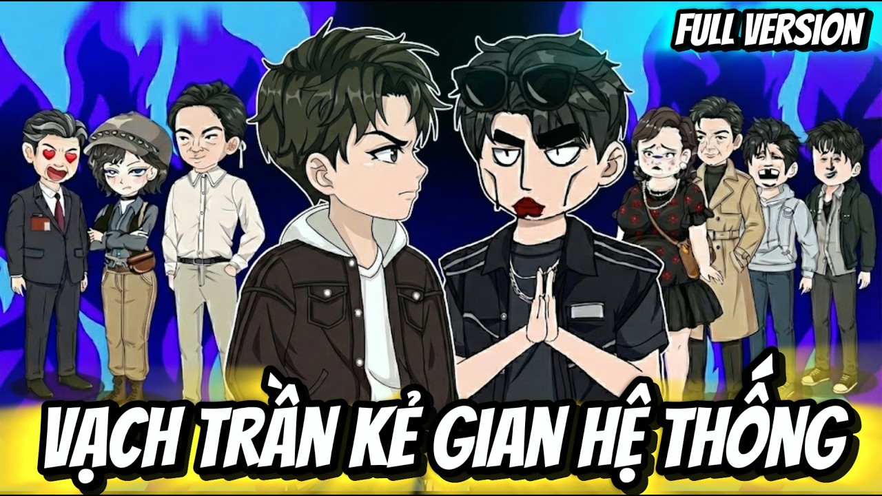 Full Version | Vạch Trần Kẻ Gian Hệ Thống | Thỏ Thúi VietSub