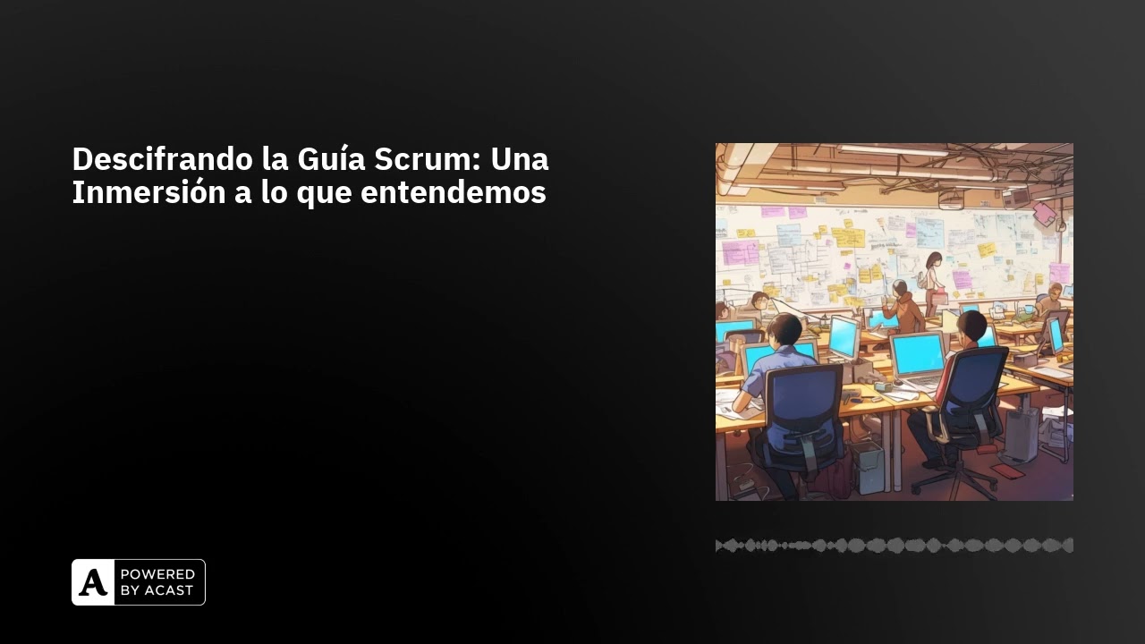 Descifrando la Guía Scrum: Una Inmersión a lo que entendemos