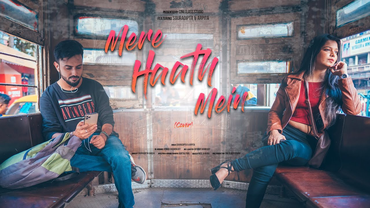 Mere Haath Mein | Cover | Souradipta | Arpita | Arnab | Antarip | Cineglass Studio 2019
