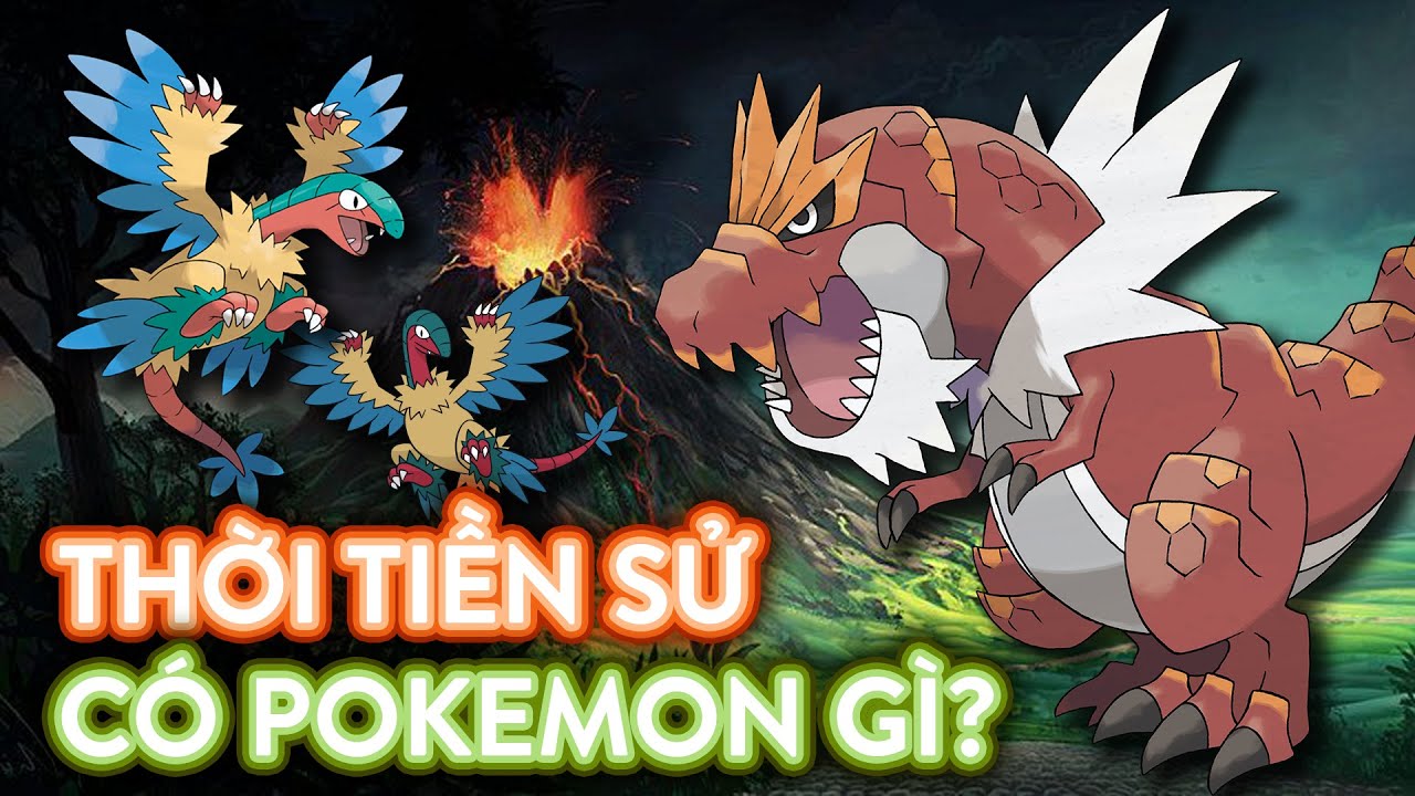 Những Pokemon nào đã tồn tại vào thời nguyên thủy?
