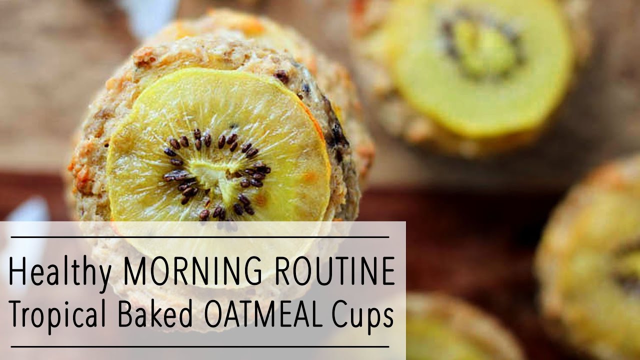 Healthy MORNING ROUTINE- Behind the Scenes - Tropical Baked OATMEAL Cups Recipe