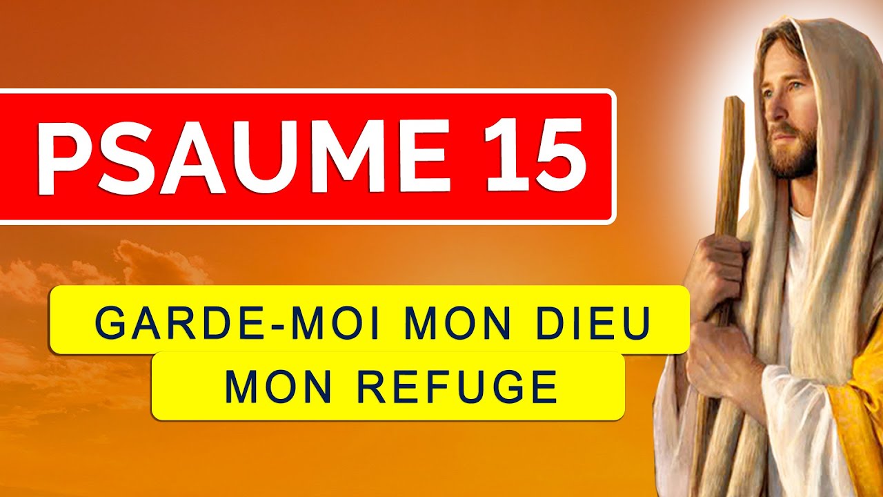 🙏 PSAUME 15 Garde-moi Seigneur | 10 minutes Psaumes de Pri&egrave;re Matin et Soir