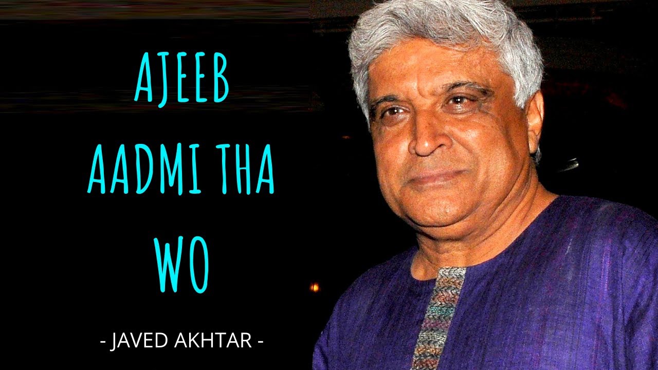 Ajeeb Aadmi Tha Wo | Nazm by Javed Akhtar |