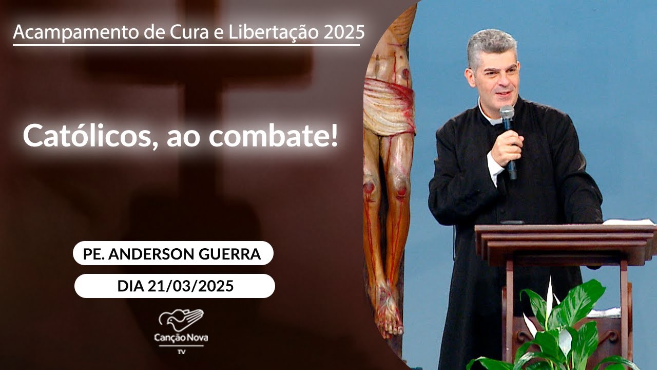 Cat&oacute;licos, ao combate! - Padre Anderson Guerra - 21/03/2025