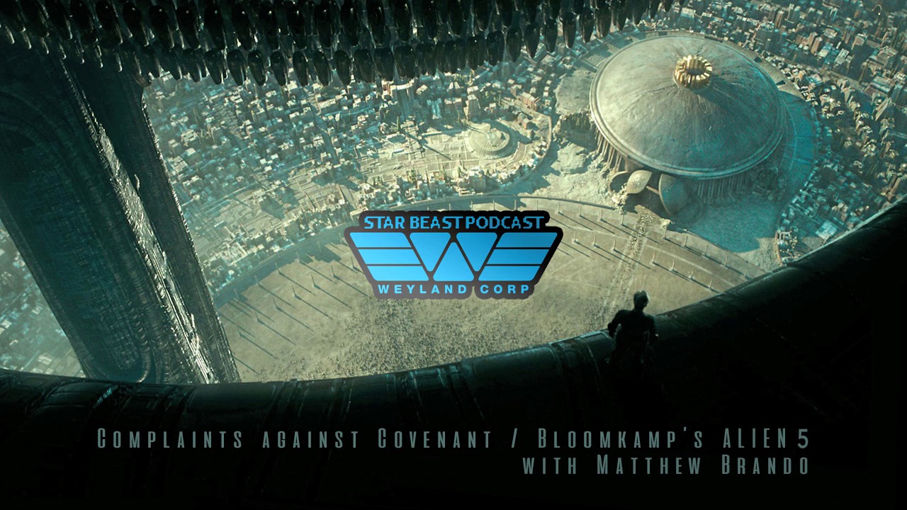 Alien: Covenant & Blomkamp's Alien 5 Discussion - StarBeast Podcast
