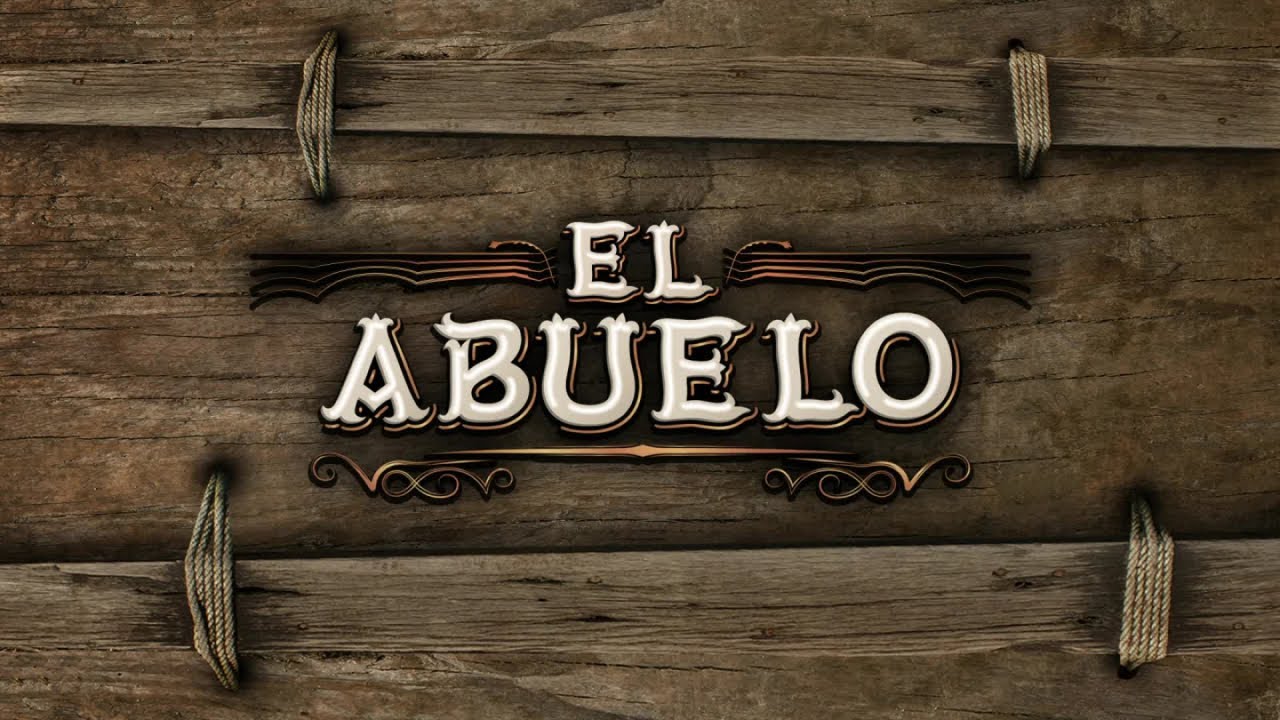 Los Dos Carnales - El Abuelo (Video Lyric)