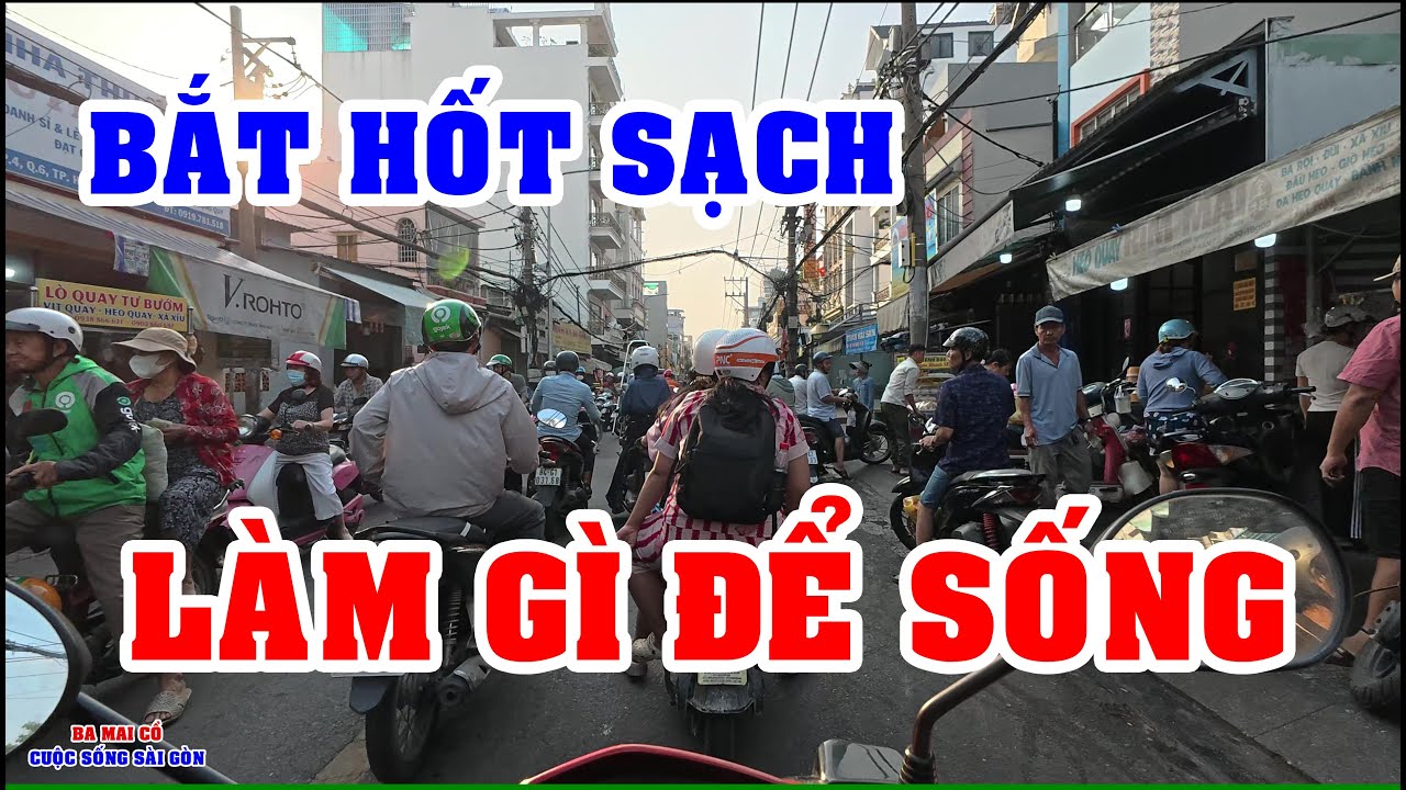 TẾT ĐẾN BẮT HỐT SẠCH RỒI DÂN BIẾT LÀM GÌ SỐNG - TÌNH HÌNH Ở SÀI GÒN NGÀY NAY