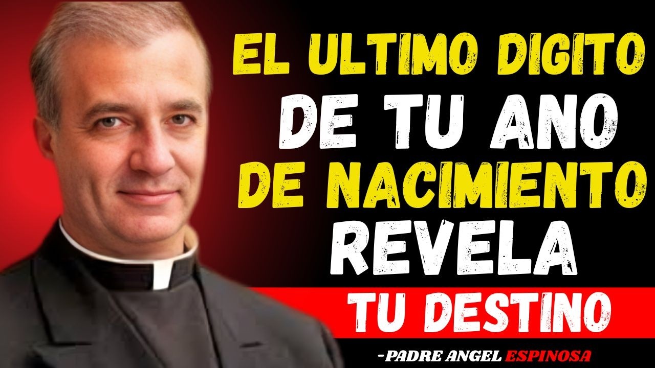 PADRE ÁNGEL ESPINOSA REVELA: El Último Número de Tu Año de Nacimiento Descubre Tu Destino Espiritual